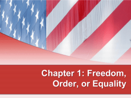 Chapter 1: Freedom, Order, or Equality Why Is Government Necessary?  • Order • Liberty • Authority and Legitimacy Copyright © 2011 Cengage Learning.