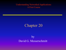 Understanding Networked Applications: A First Course  Chapter 20 by David G. Messerschmitt Outline • Industry structure • Communication link characteristics • Mitigating the impact of a link: –