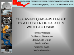 25 YEARS AFTER THE DISCOVERY: SOME CURRENT TOPICS ON LENSED QSOs  Santander (Spain), 15th-17th December 2004  OBSERVING QUASARS LENSED BY A CLUSTER OF.