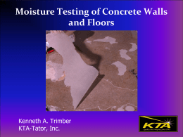 Moisture Testing of Concrete Walls and Floors  Kenneth A. Trimber KTA-Tator, Inc. Inspection of Cleaning and Painting Webinar Learning Objectives • Identify the ASTM test methods,