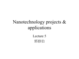 Nanotechnology projects & applications Lecture 5 郭修伯 Frontiers of nanotechnology from Asia-Pacific Nanotech Forum (Tsukuba, 2002)