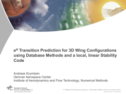 eN Transition Prediction for 3D Wing Configurations using Database Methods and a local, linear Stability Code Andreas Krumbein German Aerospace Center Institute of Aerodynamics and.