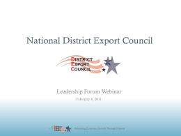 National District Export Council  Leadership Forum Webinar February 8, 2011  Promoting Economic Growth Through Exports.