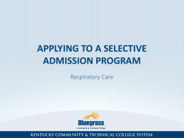 APPLYING TO A SELECTIVE ADMISSION PROGRAM Respiratory Care THE SELECTIVE ADMISSION SYSTEM How to setup your SAS Account You can begin the process of creating.