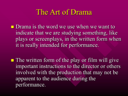 The Art of Drama   Drama is the word we use when we want to indicate that we are studying something, like plays or.