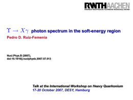 photon spectrum in the soft-energy region Pedro D. Ruiz-Femenía  Nucl.Phys.B (2007), doi:10.1016/j.nuclphysb.2007.07.013  Talk at the International Workshop on Heavy Quarkonium 17-20 October 2007, DESY, Hamburg.