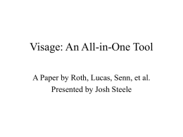 Visage: An All-in-One Tool A Paper by Roth, Lucas, Senn, et al. Presented by Josh Steele.