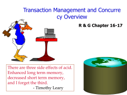 Transaction Management and Concurre cy Overview R & G Chapter 16-17  There are three side effects of acid. Enhanced long term memory, decreased short term.