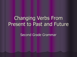 Changing Verbs From Present to Past and Future Second Grade Grammar Three Tenses of Verbs  Verb Tense  past  present  future.