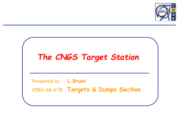 The CNGS Target Station Presented by  L.Bruno  CERN AB-ATB  Targets & Dumps Section The CNGS Target Station OUTLINE 1.