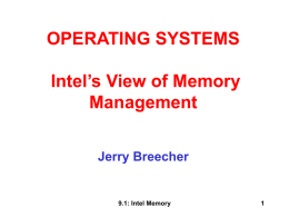 OPERATING SYSTEMS Intel’s View of Memory Management Jerry Breecher  9.1: Intel Memory Intel Memory Management This set of slides is designed to explain the Memory.