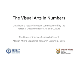 The Visual Arts in Numbers Data from a research report commissioned by the national Department of Arts and Culture  The Human Sciences Research.