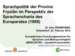 Sprachpolitik der Provinz Fryslân im Perspektiv der Sprachencharta des Europarates (1998) Dr. Alex RIEMERSMA Düsseldorf, 23.