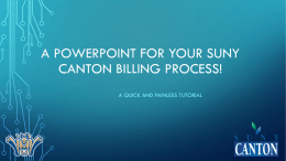 A POWERPOINT FOR YOUR SUNY CANTON BILLING PROCESS! A QUICK AND PAINLESS TUTORIAL.