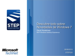 Descubre todo sobre: Novedades de Windows 7 David Nudelman MVP Windows Desktop Experience  28/09/2010 STEP220
