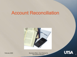 Account Reconciliation  February 2008  Business Affairs -Your Partner for Successful Solutions UT System Administration Policy – UTS 142.1 • 3.2 Certifications by Account Owners (Subcertifications).