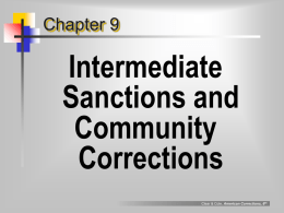 Chapter 9  Intermediate Sanctions and Community Corrections Clear & Cole, American Corrections, 6th the arguments for intermediate sanctions  traditional  probation does not work with most offenders; they need more 