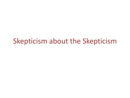 Skepticism about the Skepticism Vasil Penchev • Bulgarian Academy of Sciences: Institute for the Study of Societies and Knowledge • vasildinev@gmail.com ----------------------------------------• VAF conference.