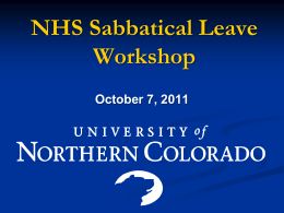 NHS Sabbatical Leave Workshop October 7, 2011 Purpose of Sabbatical Leave • “The sabbatical leave program is designed to provide an opportunity for growth.
