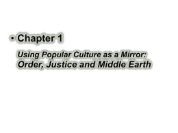 • Chapter 1 Using Popular Culture as a Mirror:  Order, Justice and Middle Earth.