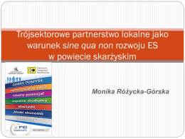 Trójsektorowe partnerstwo lokalne jako warunek sine qua non rozwoju ES w powiecie skarżyskim  Monika Różycka-Górska.