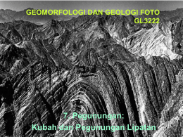 GEOMORFOLOGI DAN GEOLOGI FOTO GL3222  7. Pegunungan: Kubah dan Pegunungan Lipatan Punggungan Antiklin (Anticlinal Ridge)  Kubah (Dome)