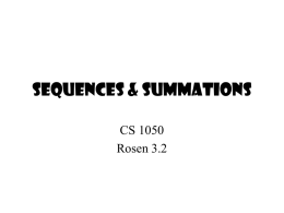 Sequences & Summations CS 1050 Rosen 3.2 Sequence • A sequence is a discrete structure used to represent an ordered list. • A sequence is.