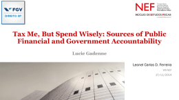 Tax Me, But Spend Wisely: Sources of Public Financial and Government Accountability Lucie Gadenne Leonel Carlos D.