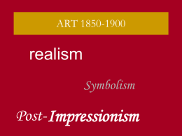 ART 1850-1900  realism Symbolism  Post- Impressionism Photography Not just a new way of making images .