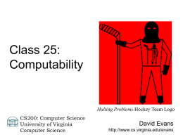 Class 25: Computability  Halting Problems Hockey Team Logo CS200: Computer Science University of Virginia Computer Science  David Evans http://www.cs.virginia.edu/evans.