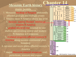 ChapterMesozoic Earth history main points….. 1. Mesozoic breakup of Pangaea profoundly affected geologic and biologic events 2.