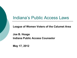 Indiana’s Public Access Laws League of Women Voters of the Calumet Area Joe B.