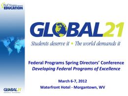 Federal Programs Spring Directors’ Conference Developing Federal Programs of Excellence March 6-7, 2012 Waterfront Hotel - Morgantown, WV.