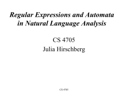 Regular Expressions and Automata in Natural Language Analysis CS 4705 Julia Hirschberg  CS 4705