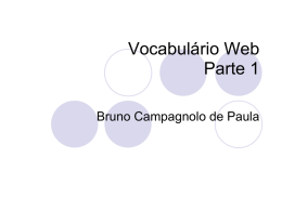 Vocabulário Web Parte 1 Bruno Campagnolo de Paula Objetivo principal • Definir alguns conceitos vigentes na Web atual; • Apresentar termos presentes no vocabulário.