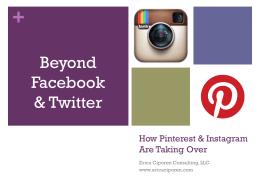 + Beyond Facebook & Twitter How Pinterest & Instagram Are Taking Over Erica Ciporen Consulting, LLC www.ericaciporen.com.