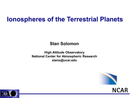 Ionospheres of the Terrestrial Planets  Stan Solomon High Altitude Observatory National Center for Atmospheric Research stans@ucar.edu.