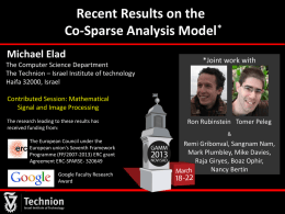 Recent Results on the Co-Sparse Analysis Model * Michael Elad The Computer Science Department The Technion – Israel Institute of technology Haifa 32000, Israel  *Joint work.