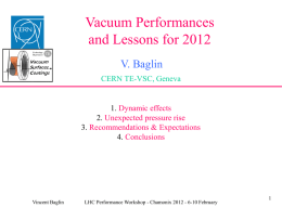 Vacuum Performances and Lessons for 2012 V. Baglin CERN TE-VSC, Geneva  1. Dynamic effects 2.