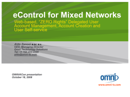 eControl for Mixed Networks Web-based, “ZERO Rights” Delegated User Account Management, Account Creation and User Self-service  Aldo Zanoni B.Ed., B.A. CEO, Managing Director Omni Technology Solutions Tel: