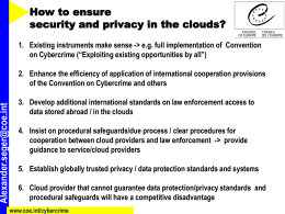 Alexander.seger@coe.int  How to ensure security and privacy in the clouds? 1. Existing instruments make sense -> e.g.