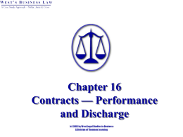 Chapter 16 Contracts — Performance and Discharge Introduction How does a party know when his or her obligations under the contract are at an.