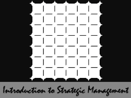 Introduction to Strategic Management Objective •  Explain What is Strategic Management  •  Explain What is a Strategy  •  Describe the Strategy Statement and its Components  •  Explain the.