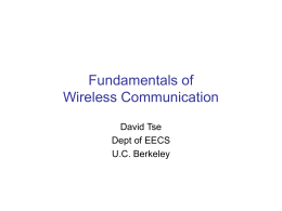 Fundamentals of Wireless Communication David Tse Dept of EECS U.C. Berkeley Course Objective • Past decade has seen a surge of research activities in the field.