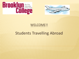 WELCOME!!  Students Travelling Abroad TODAY WE WILL HELP YOU… Prepare for your program  Stay safe and maximize your experience while abroad  Know what.