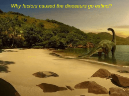 Why factors caused the dinosaurs go extinct? LECTURE PRESENTATIONS For CAMPBELL BIOLOGY, NINTH EDITION Jane B.
