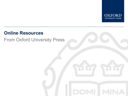 Online Resources From Oxford University Press This presentation gives a brief description of University Press Scholarship Online It tells you •what University Press Scholarship.