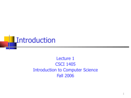 Introduction Lecture 1 CSCI 1405 Introduction to Computer Science Fall 2006 Overview   This lecture covers:   What computers do and how they work    Computer terminology    Different categories of computers    Societal.
