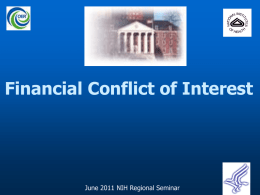 Financial Conflict of Interest  June 2011 NIH Regional Seminar Financial Conflict of Interest (FCOI) Regulations   42 CFR Part 50 Subpart F (grants and.