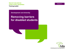 Special educational needs and/or disabilities Training toolkit  Development and diversity  Removing barriers for disabled students  Session 5